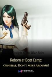 Reborn at Boot Camp: General, Don’t Mess Around!